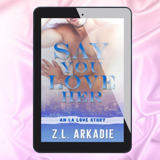 Say You Love Her: An LA Love Story (E-Book)